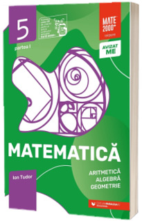 Matematica. Aritmetica, algebra, geometrie. Clasa a V-a, partea I. Initiere (2023-2034) Editia a VII-a