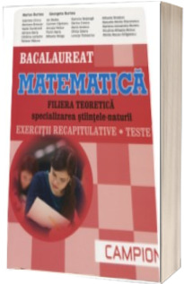 Matematica bacalaureat 2017, Filiera teoretica - Specializarea Stiintele-Naturii. Exercitii recapitulative. Teste