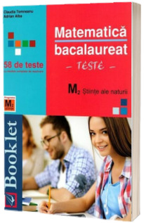 Matematica, bacalaureat M2 stiinte ale naturii. Teste