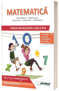 Matematica caietul elevului pentru clasa a III-a. Conform cu noua programa scolara (Mirela Mihaescu)