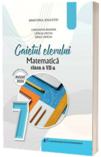 Matematica. Caietul elevului pentru clasa a VII-a