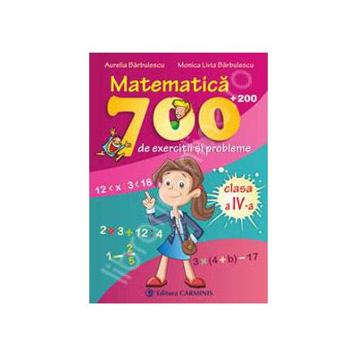 Matematica clasa a IV-a. 700 (+200) de exercitii si probleme