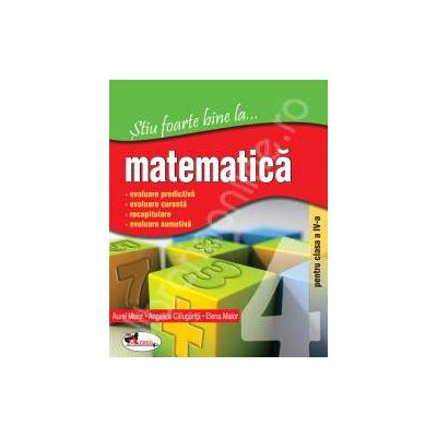 Matematica, clasa a IV-a (Stiu foarte bine la...)