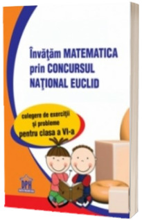 Matematica Euclid clasa a VI-a. Invatam matematica prin concursul national Euclid