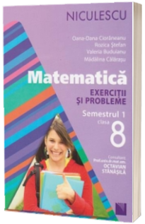 Matematica. Exercitii si probleme, clasa a VIII-a - Semestrul 1