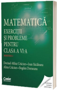 Matematica - Exercitii si probleme pentru clasa a VI-a semestrul I (Dorinel-Mihai Craciun)