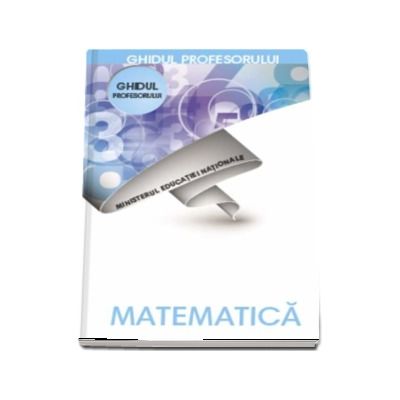 Matematica, ghidul profesorului pentru clasa a V-a