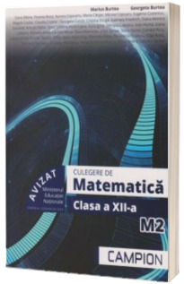 Matematica M2. Culegere de probleme pentru clasa a XII-a (Editie 2018)