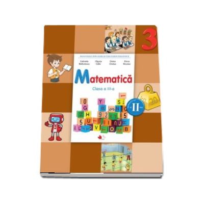 Matematica, manual pentru clasa a III-a, semestrul II - Contine editie digitala (Gabriela Barbulescu)