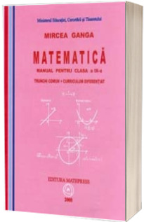 Matematica manual pentru clasa a IX-a trunchi comun+curriculum diferentiat - Mircea Ganga