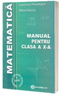 Matematica, manual pentru clasa a X-a M1 - Laurentiu Panaitopol