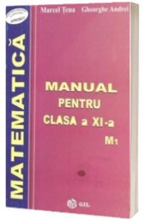 Matematica, manual pentru clasa a XI-a M1 - Marcel Tena