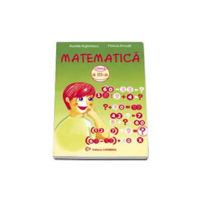 Matematica pentru, clasa a III-a (Aurelia Arghirescu)