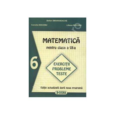 Matematica pentru clasa a VI-a. Exercitii probleme teste (Smarandache)