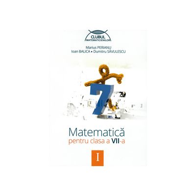 Matematica pentru clasa a VII-a - Semestru I - Clubul matematicienilor