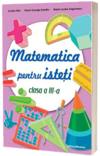 Matematica pentru isteti - clasa a III-a