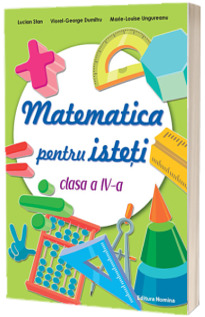 Matematica pentru isteti - clasa a IV-a