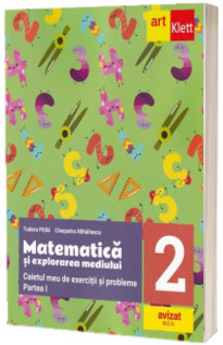 Matematica si explorarea mediului. Caietul meu de exercitii si probleme. Clasa a II-a. Partea a I-a