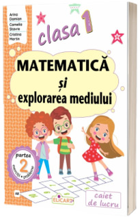 Matematica si explorarea mediului. Clasa I. Partea II (Varianta Art Klett)