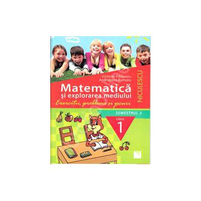 Matematica si explorarea mediului. Exercitii, probleme si jocuri, clasa I (Semestrul 2)