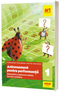 Matematica si explorarea mediului. Exercitii si probleme. Antrenament pentru performanta. Clasa a I-a