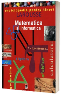 Matematica si informatica - Enciclopedia pentru tineri