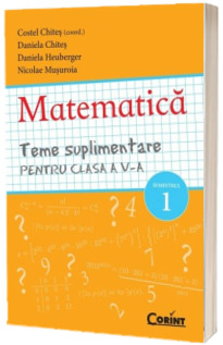 MATEMATICA - Teme suplimentare pentru clasa a V-a SEMESTRUL 1