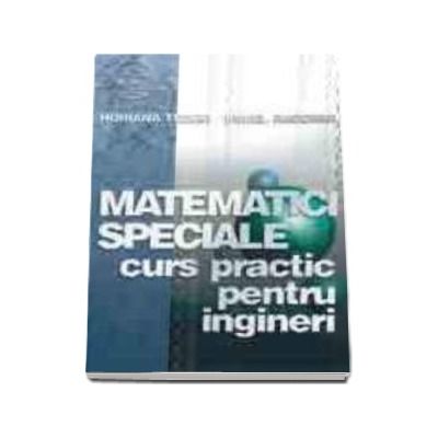 Matematici speciale. Curs practic pentru ingineri