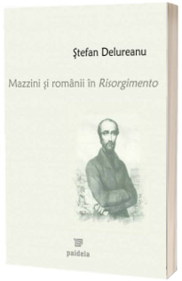 Mazzini si romanii in Risorgimento