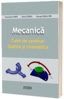 Mecanica. Caiet de seminar. Statica si cinematica