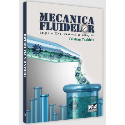 Mecanica fluidelor. Editia a II-a, revazuta si adaugita