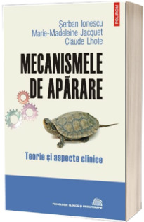 Mecanismele de aparare. Teorie si aspecte clinice