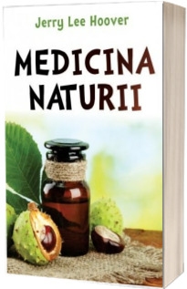 Medicina naturii - Lee Jerry Hoover