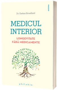 Medicul interior. Longevitate fara medicamente