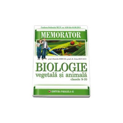 Memorator de biologie. Animala si Vegetala pentru clasele IX-X