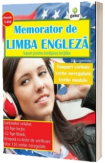 Memorator de engleza. Timpuri verbale. Verbe neregulate. Verbe modale