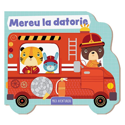 Mereu la datorie. Micii aventurieri