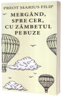 Mergand spre cer, cu zambetul pe buze