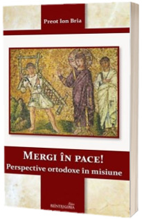 Mergi in pace! Perspective ortodoxe in misiune