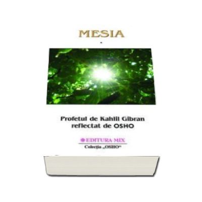 Mesia - Profetul de Kahlil Gibran reflectat de Osho, volumul 1