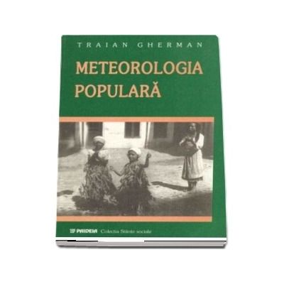 Meteorologie populara. Observari, credinte si obiceiuri