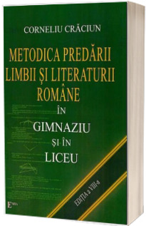 Metodica predarii limbii si literaturii romane in gimnaziu si liceu. Editia a VIII-a.