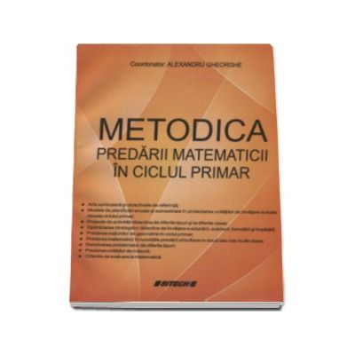 Metodica predarii matematicii in ciclul primar - Alexandru Gheorghe