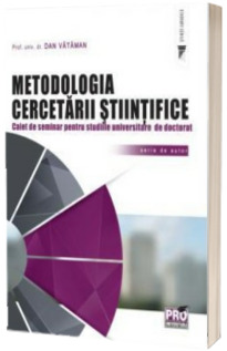 Metodologia cercetarii stiintifice. Caiet de seminar pentru studiile universitare de doctorat