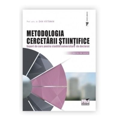 Metodologia cercetarii stiintifice. Suport de curs pentru studiile universitare de doctorat