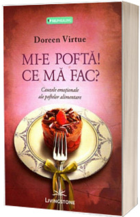 Mi-e pofta! Ce ma fac? Cauzele emotionale ale poftelor alimentare