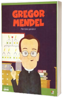 MICII EROI. Gregor Mendel