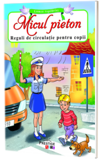 Micul pieton. Reguli de circulatie pentru copii - Lumea copilariei