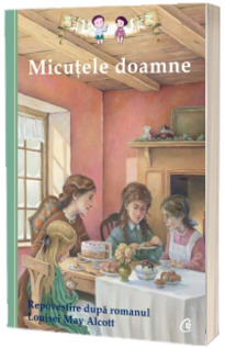 Micutele doamne. Repovestire dupa romanul Louisei May Alcott