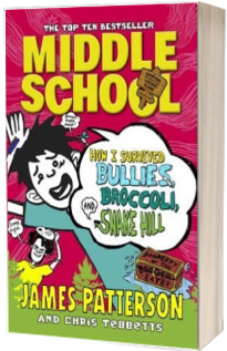 Middle School. How I Survived Bullies, Broccoli, and Snake Hill. (Middle School 4)